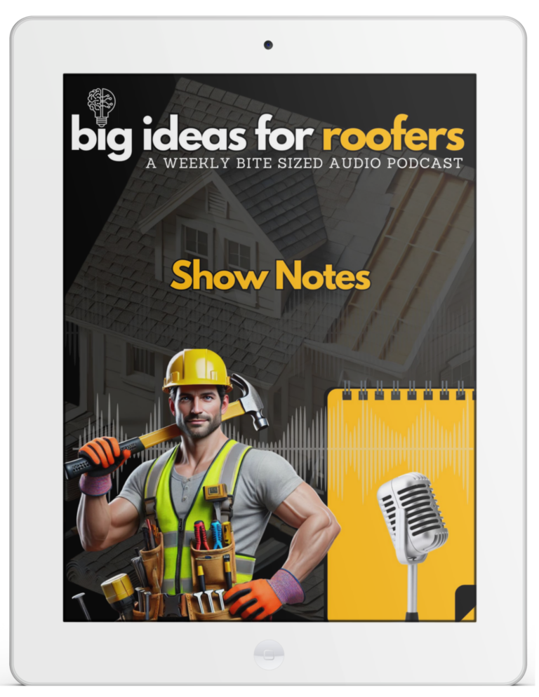 Big Ideas For Roofers Show Notes Cover